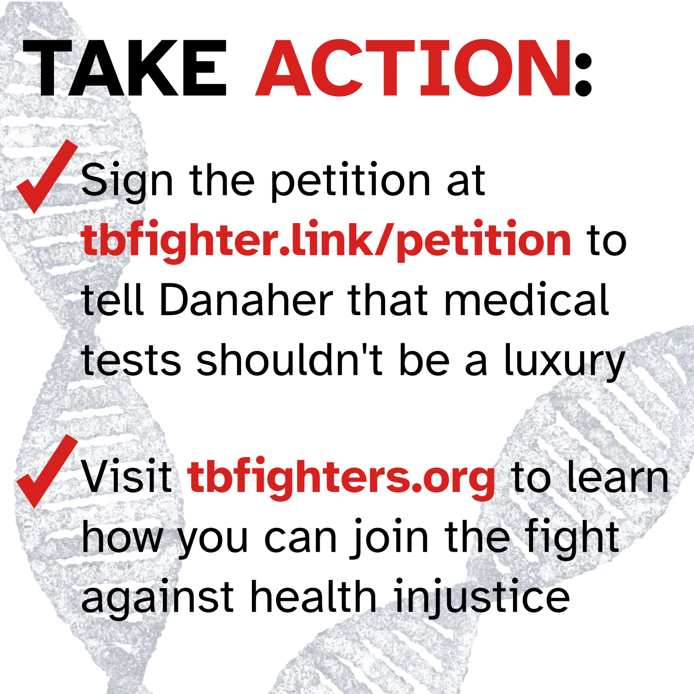 Take Action: Sign the petition at tbfighter.link/petition to tell Danaher that medical tests shouldn’t be a luxury. Visit tbfighters.org to learn how you can fight against health injustice.